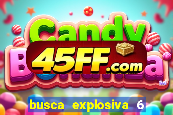 busca explosiva 6 jake carter morre